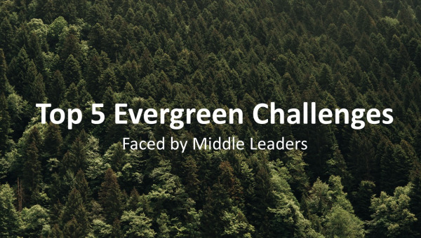 5 Evergreen Challenges for Middle Leaders
